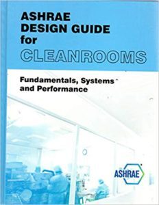 ASHRAE Design Guide for Cleanrooms: Fundamentals, Systems, and Performance